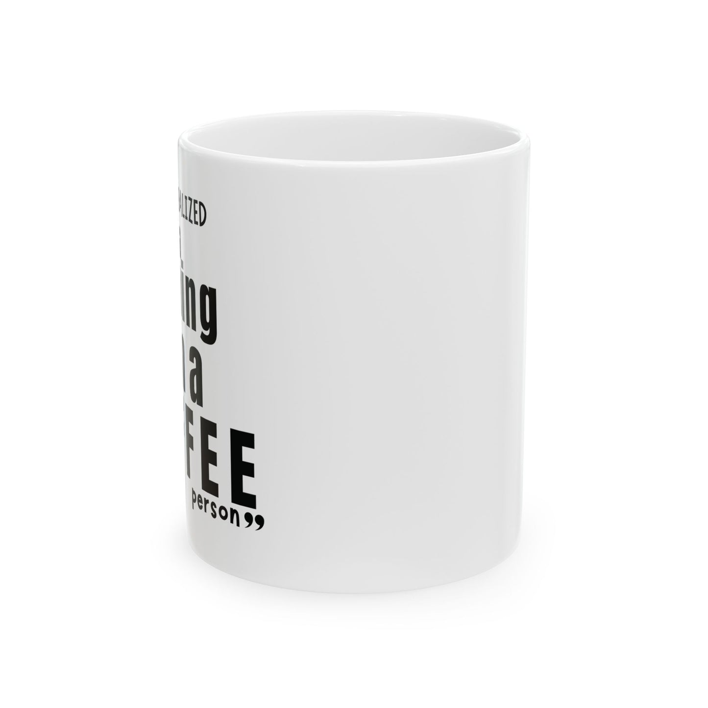 For coffee person Ceramic Mug, (11oz, 15oz)