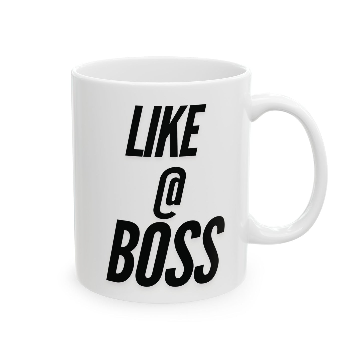 Like a boss design Ceramic Mug, (11oz, 15oz)