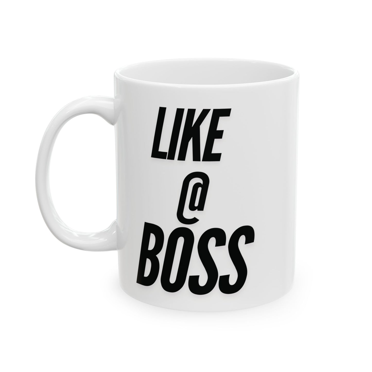 Like a boss design Ceramic Mug, (11oz, 15oz)