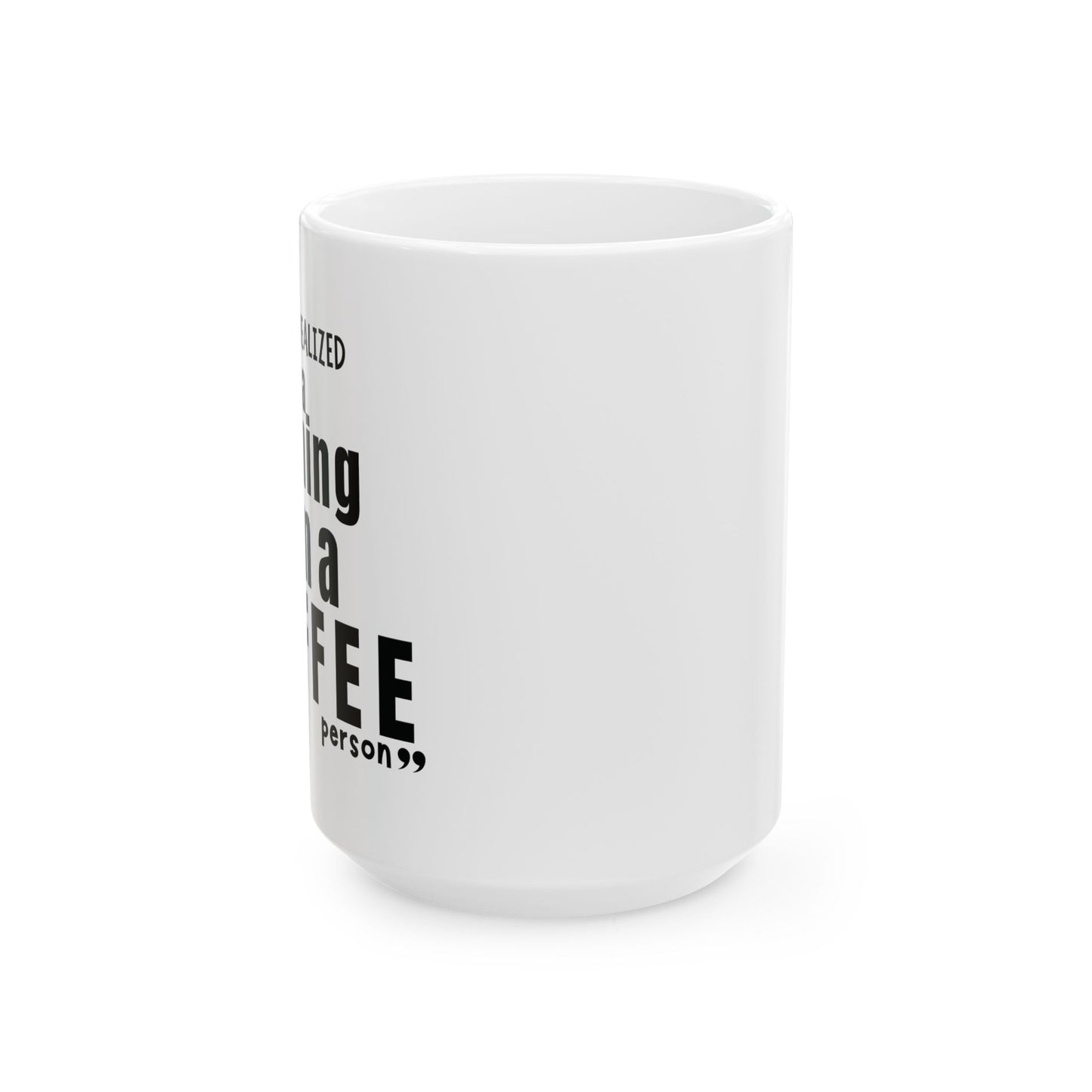 For coffee person Ceramic Mug, (11oz, 15oz)